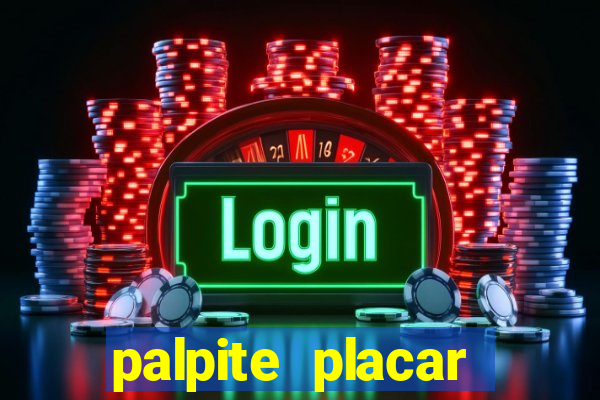 palpite placar exato de hoje